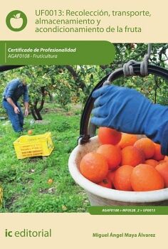 RECOLECCI�N, TRANSPORTE, ALMACENAMIENTO Y ACONDICIONAMIENTO DE LA FRUTA. AGAF0108 - FRUTICULTURA