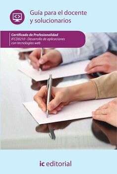 DESARROLLO DE APLICACIONES CON TECNOLOG�AS WEB. IFCD0210 - GU�A PARA EL DOCENTE Y SOLUCIONARIOS