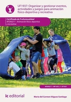 ORGANIZAR Y GESTIONAR EVENTOS, ACTIVIDADES Y JUEGOS PARA ANIMACI�N F�SICO-DEPORTIVA Y RECREATIVA. AFDA0211 - ANIMACI�N F
