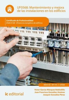 MANTENIMIENTO Y MEJORA DE LAS INSTALACIONES EN LOS EDIFICIOS. ENAC0108 - EFICIENCIA ENERG�TICA DE EDIFICIOS