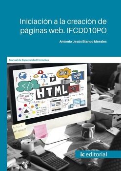 INICIACI�N A LA CREACI�N DE P�GINAS WEB. IFCD010PO
