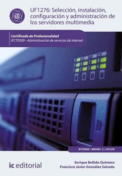 SELECCI�N, INSTALACI�N, CONFIGURACI�N Y ADMINISTRACI�N DE LOS SERVIDORES MULTIMEDIA. IFCT0509 - ADMINISTRACI�N DE SERVIC