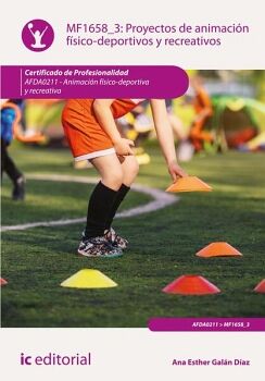 PROYECTOS DE ANIMACI�N F�SICO-DEPORTIVOS Y RECREATIVOS. AFDA0211 - ANIMACI�N F�SICO-DEPORTIVA Y RECREATIVA