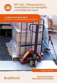 MANIPULACI�N Y MOVIMIENTOS CON TRANSPAL�S Y CARRETILLAS DE MANO. COMT0211 - ACTIVIDADES AUXILIARES DE COMERCIO
