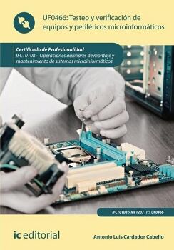 TESTEO Y VERIFICACI�N DE EQUIPOS Y PERIF�RICOS MICROINFORM�TICOS. IFCT0108 - OPERACIONES AUXILIARES DE MONTAJE Y MANTENI