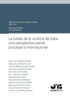 LA TUTELA DE LA V�CTIMA DE TRATA: UNA PERSPECTIVA PENAL, PROCESAL E INTERNACIONAL.