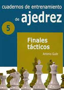 CUADERNOS DE ENTRENAMIENTO DE AJEDREZ (5) -FINALES TCTICOS-