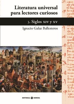 LITERATURA UNIVERSAL PARA LECTORES CURIOSOS. 3. SIGLOS XIV Y XV