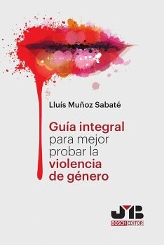 GU�A INTEGRAL PARA MEJOR PROBAR LA VIOLENCIA DE G�NERO.
