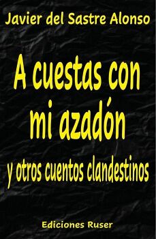 A CUESTAS CON MI AZAD�N Y OTROS CUENTOS CLANDESTINOS