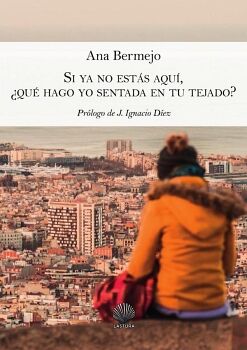 SI YA NO EST�S AQU�, �QU� HAGO YO SENTADA EN TU TEJADO?