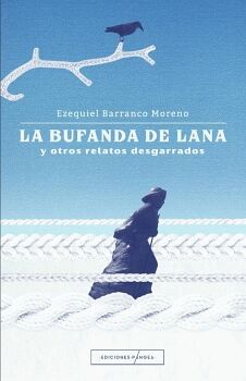 LA BUFANDA DE LANA Y OTROS RELATOS DESGARRADOS