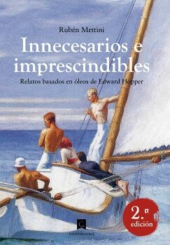 INNECESARIOS E IMPRESCINDIBLES. RELATOS BASADOS EN �LEOS DE EDWARD HOPPER