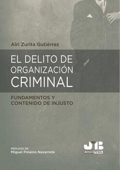 EL DELITO DE ORGANIZACIN CRIMINAL: FUNDAMENTOS Y CONTENIDO DE INJUSTO