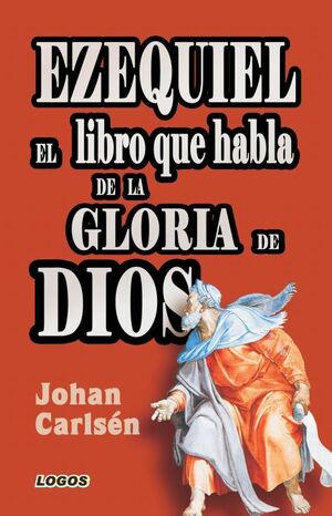 EZEQUIEL: EL LIBRO QUE HABLA DE LA GLORIA DE DIOS