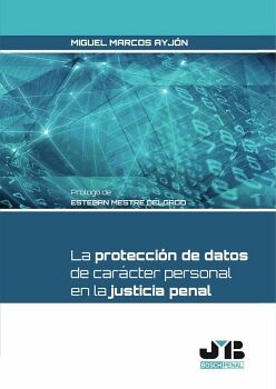LA PROTECCIN DE DATOS DE CARCTER PERSONAL EN LA JUSTICIA PENAL.