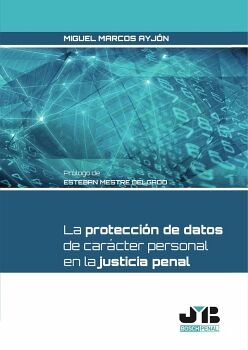 LA PROTECCIN DE DATOS DE CARCTER PERSONAL EN LA JUSTICIA PENAL.