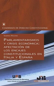 PARLAMENTARISMOS Y CRISIS ECONMICA: AFECTACIN DE LOS ENCAJES CONSTITUCIONALES EN ITALIA Y ESPAA.