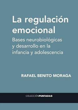 LA REGULACIN EMOCIONAL. BASES NEUROBIOLGICAS Y DESARROLLO EN LA INFANCIA Y ADOLESCENCIA