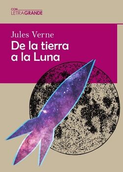 DE LA TIERRA A LA LUNA (EDICIN EN LETRA GRANDE)