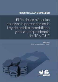 EL FIN DE LAS CLUSULAS ABUSIVAS HIPOTECARIAS EN LA LEY DE CRDITO INMOBILIARIO Y EN LA JURISPRUDENCIA DEL TS Y TJUE