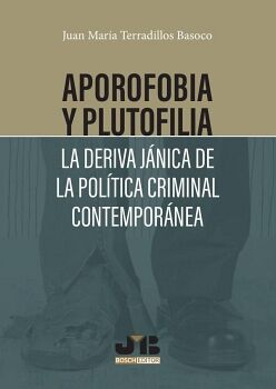 APOROFOBIA Y PLUTOFILIA: LA DERIVA JNICA DE LA POLTICA CRIMINAL CONTEMPORNEA