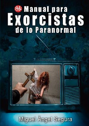 MANUAL PARA EXORCISTAS DE LO PARANORMAL