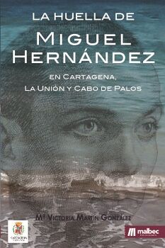 LA HUELLA DE MIGUEL HERNNDEZ EN CARTAGENA