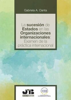 LA SUCESIN DE ESTADOS EN LAS ORGANIZACIONES INTERNACIONALES: EXAMEN DE LA PRCTICA INTERNACIONAL