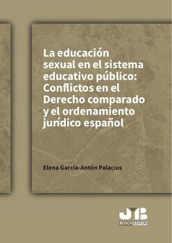 LA EDUCACIN SEXUAL EN EL SISTEMA EDUCATIVO PBLICO: CONFLICTOS EN EL DERECHO COMPARADO Y EL ORDENAMIENTO JURDICO ESPA