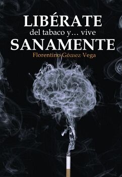 LIBRATE DEL TABACO Y VIVE SANAMENTE