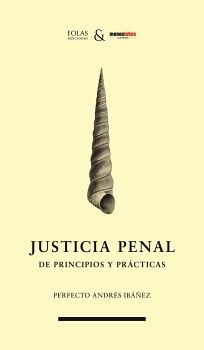 JUSTICIA PENAL. DE PRINCIPIOS Y PRCTICAS