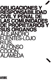OBLIGACIONES Y RESPONSABILIDAD CIVIL Y PENAL DE LAS COMUNIDADES DE PROPIETARIOS Y SUS �RGANOS