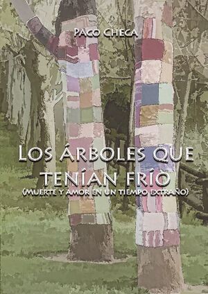 LOS �RBOLES QUE TEN�AN FR�O (MUERTE Y AMOR EN UN TIEMPO EXTRA�O)
