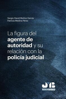 LA FIGURA DEL AGENTE DE AUTORIDAD Y SU RELACI�N CON LA POLIC�A JUDICIAL