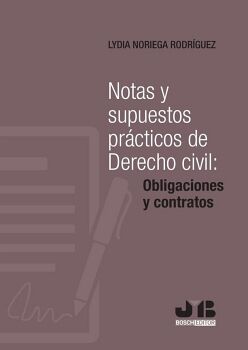 NOTAS Y SUPUESTOS PR�CTICOS DE DERECHO CIVIL: OBLIGACIONES Y CONTRATOS