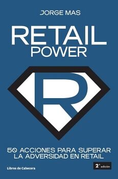 RETAIL POWER: 50 ACCIONES PARA SUPERAR LA ADVERSIDAD EN RETAIL