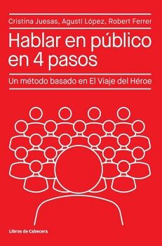 HABLAR EN P�BLICO EN 4 PASOS: UN M�TODO BASADO EN EL VIAJE DEL H�ROE