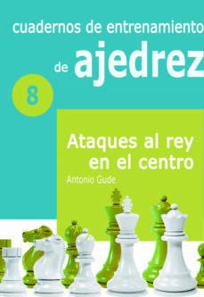 CUADERNOS DE ENTRENAMIENTO DE AJEDREZ (8) -ATAQUES AL REY-