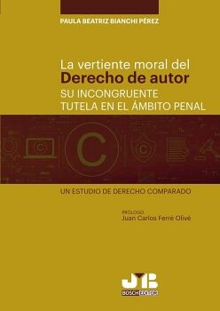 LA VERTIENTE MORAL DEL DERECHO DE AUTOR: SU INCONGRUENTE TUTELA EN EL �MBITO PENAL.