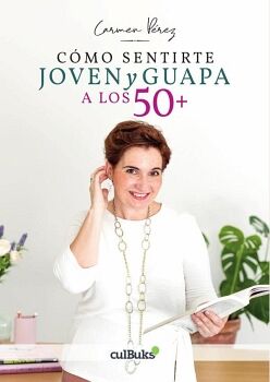 CMO SENTIRTE JOVEN Y GUAPA A LOS 50+