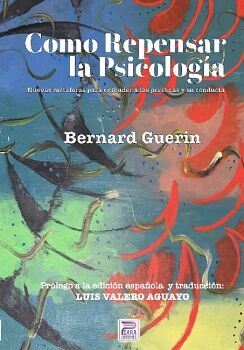 COMO REPENSAR LA PSICOLOG�A. NUEVAS MET�FORAS PARA ENTENDER A LAS PERSONAS Y SU CONDUCTA