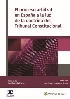 EL PROCESO ARBITRAL EN ESPAÑA A LA LUZ DE LA DOCTRINA DEL TRIBUNAL CONSTITUCIONAL
