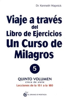 VIAJE A TRAVS DEL LIBRO DE EJERCICIOS DE UN CURSO DE MILAGROS (5)