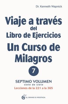 VIAJE A TRAVS DEL LIBRO DE EJERCICIOS DE UN CURSO DE MILAGROS (7)