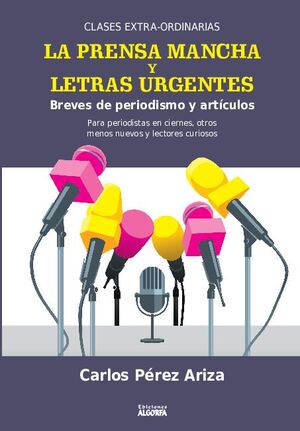 LA PRENSA MANCHA Y LETRAS URGENTES. BREVES DE PERIODISMO Y ART�CULOS