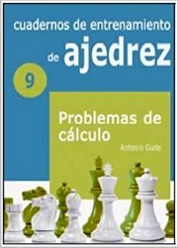 CUADERNOS DE ENTRENAMIENTO DE AJEDREZ (9) -PROBLEMAS DE CLCULO-