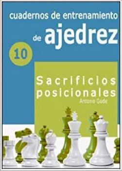 CUADERNOS DE ENTRENAMIENTO DE AJEDREZ (10) -SACRIFICIOS-
