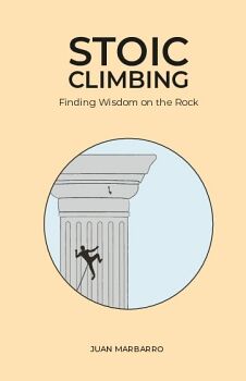 STOIC CLIMBING: FINDING WISDOM ON THE ROCK