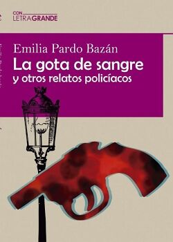 LA GOTA DE SANGRE Y OTROS RELATOS POLICIACOS (EDICI�N EN LETRA GRANDE)
